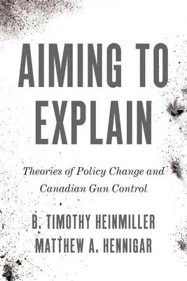 Aiming to Explain: Las teorías del cambio político y el control de armas en Canadá - Aiming to Explain: Theories of Policy Change and Canadian Gun Control