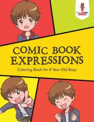 Expresiones de cómic: Libro para colorear para niños de 8 años - Comic Book Expressions: Coloring Book for 8 Year Old Boys