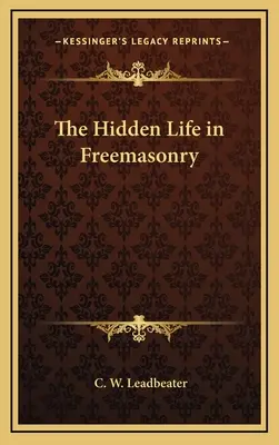 La Vida Oculta en la Masonería - The Hidden Life in Freemasonry