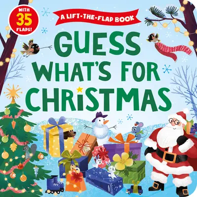 Adivina qué hay en Navidad: Un libro desplegable con 35 solapas. - Guess What's for Christmas: A Lift-The-Flap Book with 35 Flaps!