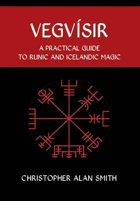 Vegvisir: Guía práctica de la magia rúnica e islandesa - Vegvisir: A Practical Guide to Runic and Icelandic Magic