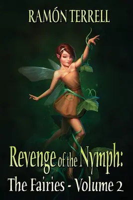 La venganza de la ninfa: Las hadas: Volumen 2 - Revenge of the Nymph: The Fairies: Volume 2