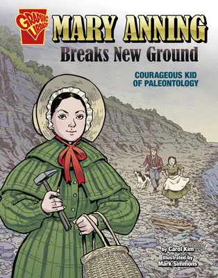 Mary Anning abre nuevos caminos: La valiente niña de la paleontología - Mary Anning Breaks New Ground: Courageous Kid of Paleontology