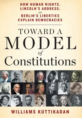 Hacia un modelo de constituciones: Cómo los derechos humanos, el discurso de Lincoln y las libertades de Berlín explican las democracias - Toward a Model of Constitutions: How Human Rights, Lincoln's Address, and Berlin's Liberties Explain Democracies