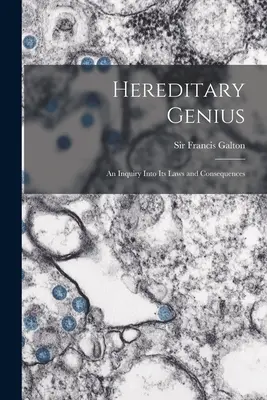 Genio hereditario: una indagación sobre sus leyes y consecuencias - Hereditary Genius: an Inquiry Into Its Laws and Consequences