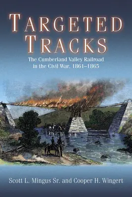 Vías marcadas: El ferrocarril de Cumberland Valley en la Guerra Civil, 1861-1865 - Targeted Tracks: The Cumberland Valley Railroad in the Civil War, 1861-1865