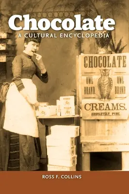 El chocolate: Una enciclopedia cultural - Chocolate: A Cultural Encyclopedia