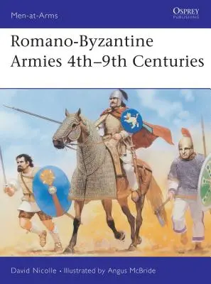 Ejércitos romano-bizantinos Siglos IV-IX - Romano-Byzantine Armies 4th-9th Centuries