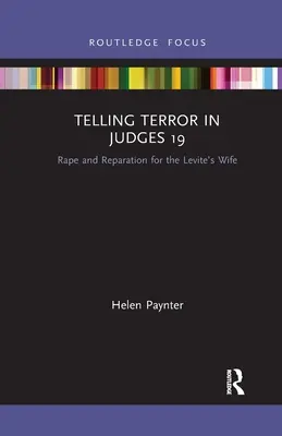 Contar el terror en Jueces 19: Violación y reparación para la mujer del levita - Telling Terror in Judges 19: Rape and Reparation for the Levite's Wife