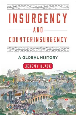 Insurgencia y contrainsurgencia: Una historia global - Insurgency and Counterinsurgency: A Global History