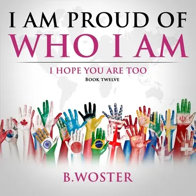 Estoy orgulloso de ser quien soy: espero que tú también lo estés (Libro 12) - I Am Proud of Who I Am: I hope you are too (Book 12)