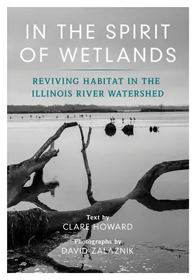 En el espíritu de los humedales: La recuperación del hábitat en la cuenca del río Illinois - In the Spirit of Wetlands: Reviving Habitat in the Illinois River Watershed