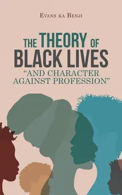 La Teoría de las Vidas Negras y el Carácter contra la Profesión - The Theory of Black Lives And Character Against Profession