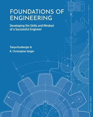 Fundamentos de la ingeniería: Desarrollo de las habilidades y la mentalidad de un ingeniero de éxito - Foundations of Engineering: Developing the Skills and Mindset of a Successful Engineer
