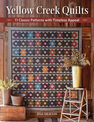 Yellow Creek Quilts: 10 patrones clásicos con atractivo atemporal - Yellow Creek Quilts: 10 Classic Patterns with Timeless Appeal