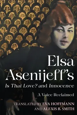 ¿Es eso amor? e Inocencia, de Elsa Asenijeff: Una voz reclamada - Elsa Asenijeff's Is That Love? and Innocence: A Voice Reclaimed