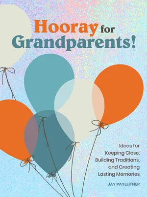 Hurra por los abuelos: Hurra por los abuelos - Hooray for Grandparents: Hooray for Grandparents