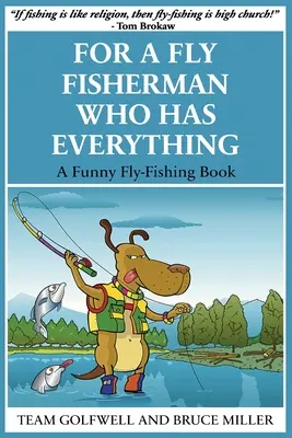 Para un pescador con mosca que lo tiene todo: Un libro divertido de pesca con mosca - For a Fly Fisherman Who Has Everything: A Funny Fly Fishing Book