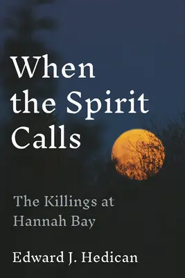 Cuando el espíritu llama: La matanza de Hannah Bay - When the Spirit Calls: The Killings at Hannah Bay