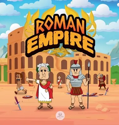 El Imperio Romano para niños: La historia desde la fundación de la Antigua Roma hasta la caída del Imperio Romano - Roman Empire for Kids: The history from the founding of Ancient Rome to the fall of the Roman Empire