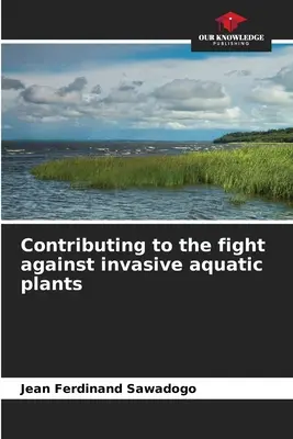 Contribución a la lucha contra las plantas acuáticas invasoras - Contributing to the fight against invasive aquatic plants