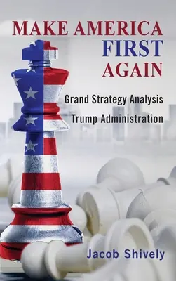 Make America First Again: El análisis de la gran estrategia y la Administración Trump - Make America First Again: Grand Strategy Analysis and the Trump Administration