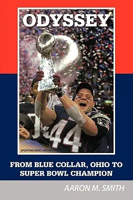 Odisea: De Blue Collar, Ohio a Campeón de la Super Bowl - Odyssey: From Blue Collar, Ohio to Super Bowl Champion