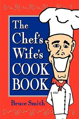 El libro de cocina de la mujer del chef - The Chef's Wife's Cook Book