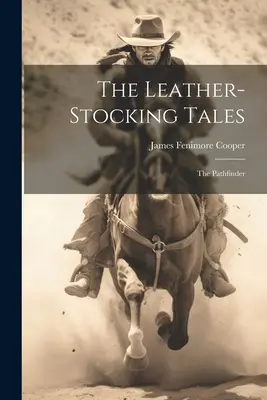 Los Cuentos De Las Medias De Cuero: El Explorador - The Leather-stocking Tales: The Pathfinder