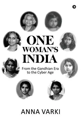 La India de una mujer: De la era de Gandhi a la era cibernética - One Woman's India: From the Gandhian Era to the Cyber Age