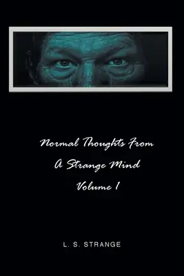 Pensamientos normales de una mente extraña: Volumen I - Normal Thoughts from a Strange Mind: Volume I