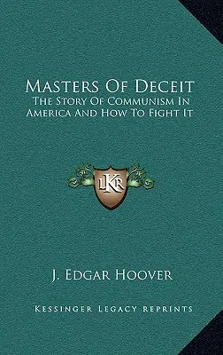 Amos del engaño: La historia del comunismo en América y cómo combatirlo - Masters Of Deceit: The Story Of Communism In America And How To Fight It