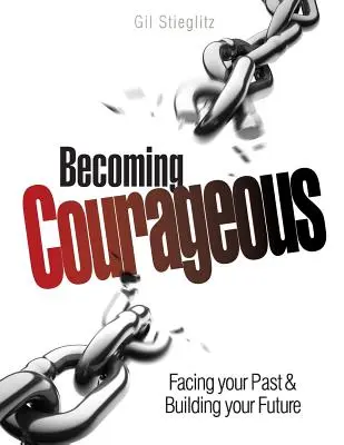 Ser valiente: Afronta tu pasado y construye tu futuro - Becoming Courageous: Facing your Past & Building your Future