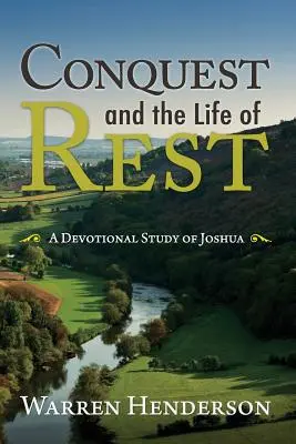 La conquista y la vida de reposo: Un estudio devocional de Josué - Conquest and the Life of Rest: A Devotional Study of Joshua