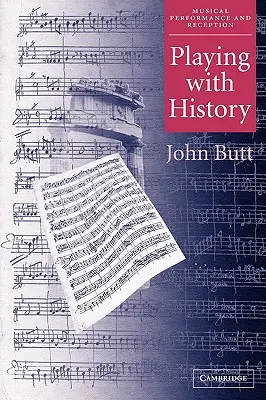 Tocar con la Historia: El enfoque histórico de la interpretación musical - Playing with History: The Historical Approach to Musical Performance