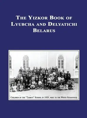 Libro Yizkor (Conmemorativo) de Lyubcha y Delyatichi - Traducción de Lubtch Ve-Delatitch; Sefer Zikaron - Yizkor (Memorial) Book of Lyubcha and Delyatichi - Translation of Lubtch Ve-Delatitch; Sefer Zikaron