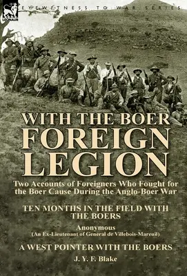 Con la Legión Extranjera Bóer: Dos relatos de extranjeros que lucharon por la causa bóer durante la guerra anglo-bóer - With the Boer Foreign Legion: Two Accounts of Foreigners Who Fought for the Boer Cause During the Anglo-Boer War