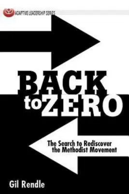 Volver a cero: La búsqueda para redescubrir el Movimiento Metodista - Back to Zero: The Search to Rediscover the Methodist Movement