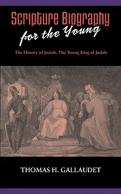 Biografía bíblica para jóvenes: La historia de Josías - Scripture Biography for the Young: The History of Josiah