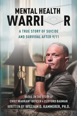 Guerrero de la salud mental: Una historia real de suicidio y supervivencia tras el 11-S - Mental Health Warrior: A True Story of Suicide and Survival After 9/11