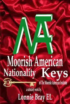 Claves de la nacionalidad moroamericana: del Instituto Moroamericano - Moorish American Nationality Keys: of The Moorish American Institute