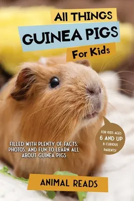 Todo sobre las cobayas para niños: Con muchos datos, fotos y diversión para aprender todo sobre las cobayas. - All Things Guinea Pigs For Kids: Filled With Plenty of Facts, Photos, and Fun to Learn all About Guinea Pigs