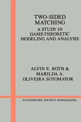 Emparejamiento a dos bandas: un estudio de modelización y análisis teórico de juegos - Two-Sided Matching: A Study in Game-Theoretic Modeling and Analysis