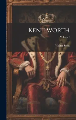Kenilworth; Volumen I - Kenilworth; Volume I