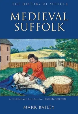 Suffolk medieval: Una historia económica y social, 1200-1500 - Medieval Suffolk: An Economic and Social History, 1200-1500