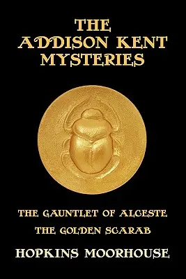 Los misterios de Addison Kent: El Guantelete de Alceste / El Escarabajo de Oro - The Addison Kent Mysteries: The Gauntlet of Alceste / The Golden Scarab