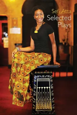 Sefi Atta: Obras seleccionadas - Sefi Atta: Selected Plays