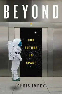 Más allá: Nuestro futuro en el espacio - Beyond: Our Future in Space