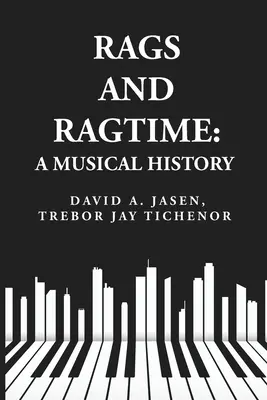 Rags and Ragtime: A Musical History: Una Historia Musical : Una Historia Musical Por: David A. Jasen, Trebor Jay Tichenor - Rags and Ragtime: A Musical History: A Musical History : A Musical History By: David A. Jasen, Trebor Jay Tichenor