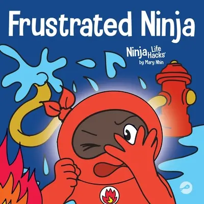 Ninja frustrado: Un libro social y emocional para niños sobre cómo controlar las emociones exaltadas - Frustrated Ninja: A Social, Emotional Children's Book About Managing Hot Emotions